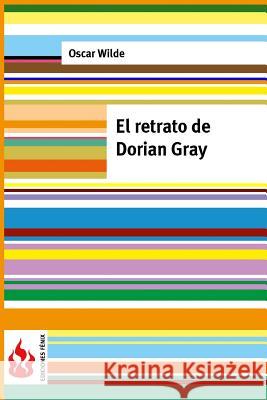 El retrato de Dorian Gray: (low cost). Edición limitada Wilde, Oscar 9781516824250 Createspace - książka