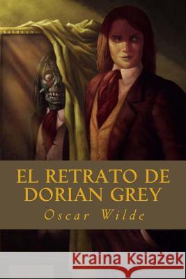 El Retrato de Dorian Grey Oscar Wilde 9781535269834 Createspace Independent Publishing Platform - książka