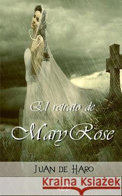 El retrato de Mary Rose De Haro, Juan 9781491001714 Createspace - książka