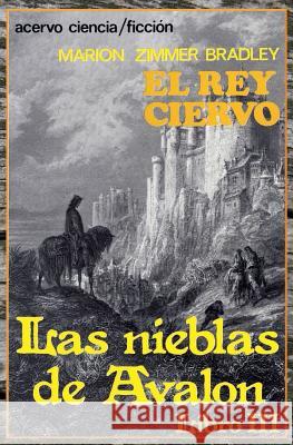 El Rey Ciervo: Libro 3 de Las Nieblas de Avalon Marion Zimmer Bradley 9788470023934 Editorial Acervo - książka