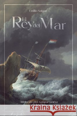 El Rey del Mar García de Los Ríos, Gaspar, Salgari, Emilio 9798187181964 Independently Published - książka