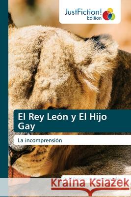 El Rey León y El Hijo Gay Camargo Hernández, David Francisco 9786203577440 Justfiction Edition - książka