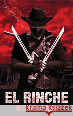 El Rinche: The Ghost Ranger of the Rio Grande Christopher Carmona 9781949299052 Jade Publishing - książka