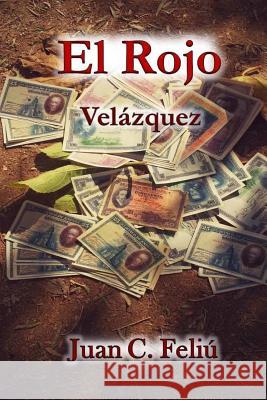 El Rojo Velázquez Feliú Velázquez, Juan Carlos 9781539867609 Createspace Independent Publishing Platform - książka