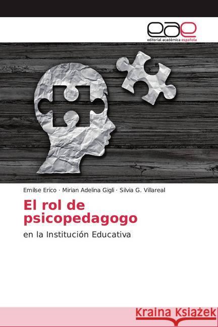 El rol de psicopedagogo : en la Institución Educativa Erico, Emilse; Gigli, Mirian Adelina; Villareal, Silvia G. 9786139439270 Editorial Académica Española - książka