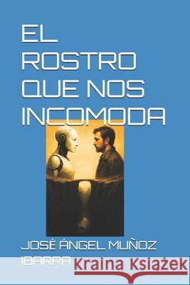 El Rostro Que Nos Incomoda Muñoz Ibarra, Jose Ángel 9798298941969 Independently Published - książka