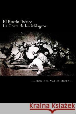 El Ruedo Ibérico: La Corte de Los Milagros Del Valle-Inclan, Ramon M. 9781516917075 Createspace - książka