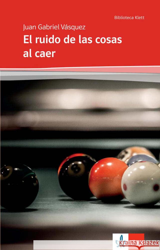 El ruido de las cosas al caer Vásquez, Juan Gabriel 9783125357952 Klett Sprachen GmbH - książka