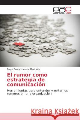El rumor como estrategia de comunicación Pineda Diego, Merizalde Marcel 9783639733815 Editorial Academica Espanola - książka