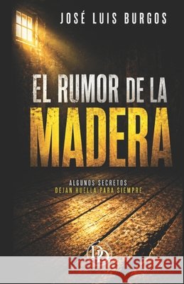 El rumor de la madera: Una herencia de silencio Burgos, José Luis 9798278872900 Independently Published - książka