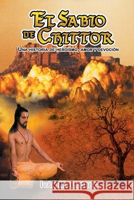 El sabio de Chittor: Una historia de heroísmo, amor y devoción Llobet, Iván M. 9788494970993 Editorial Letra Minuscula - książka