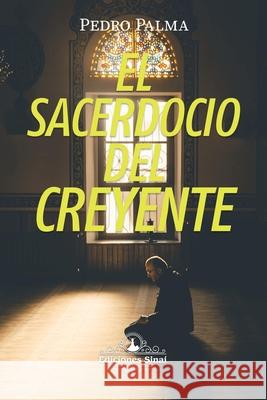 El Sacerdocio del Creyente Pedro Palma 9781948578424 Ediciones Sinai - książka