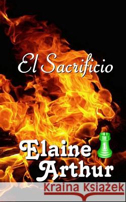 El Sacrificio Elaine Arthur Elaine Arthur Elaine Arthur 9781494338930 Createspace - książka