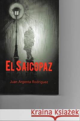 El Saicopaz: El Saicopaz Juan Argenta Rodriguez 9781537143514 Createspace Independent Publishing Platform - książka