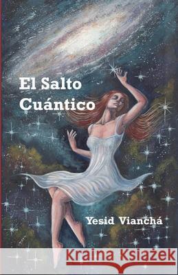 El Salto Cuántico Vianchá, Yesid 9789584848857 Camara Colombiana del Libro - książka