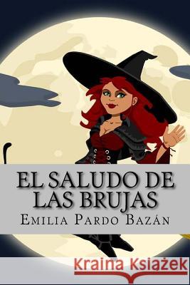 El saludo de las brujas Pardo Bazan, Emilia 9781542302340 Createspace Independent Publishing Platform - książka