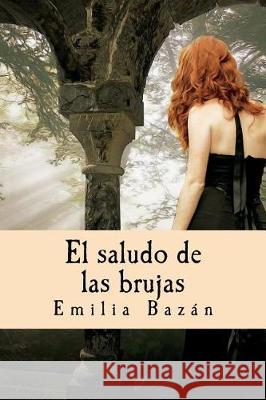 El saludo de las brujas Bazan, Emilia Pardo 9781723203329 Createspace Independent Publishing Platform - książka