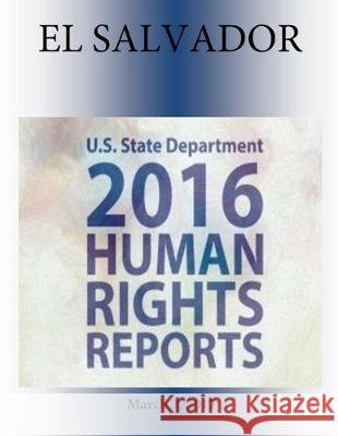 EL SALVADOR 2016 HUMAN RIGHTS Report Penny Hill Press 9781976451133 Createspace Independent Publishing Platform - książka