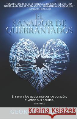 El Sanador de Quebrantados: El sana a los quebrantados de corazon, y venda sus heridas Missti Jones, Dalila Janos, Jennifer Brown 9780998953830 George Pantages Ministries - książka