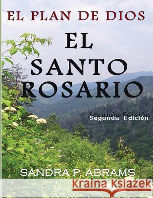 El Santo Rosario: El Plan de Dios Sandra P. Abrams William M. Abrams 9781496138668 Createspace - książka