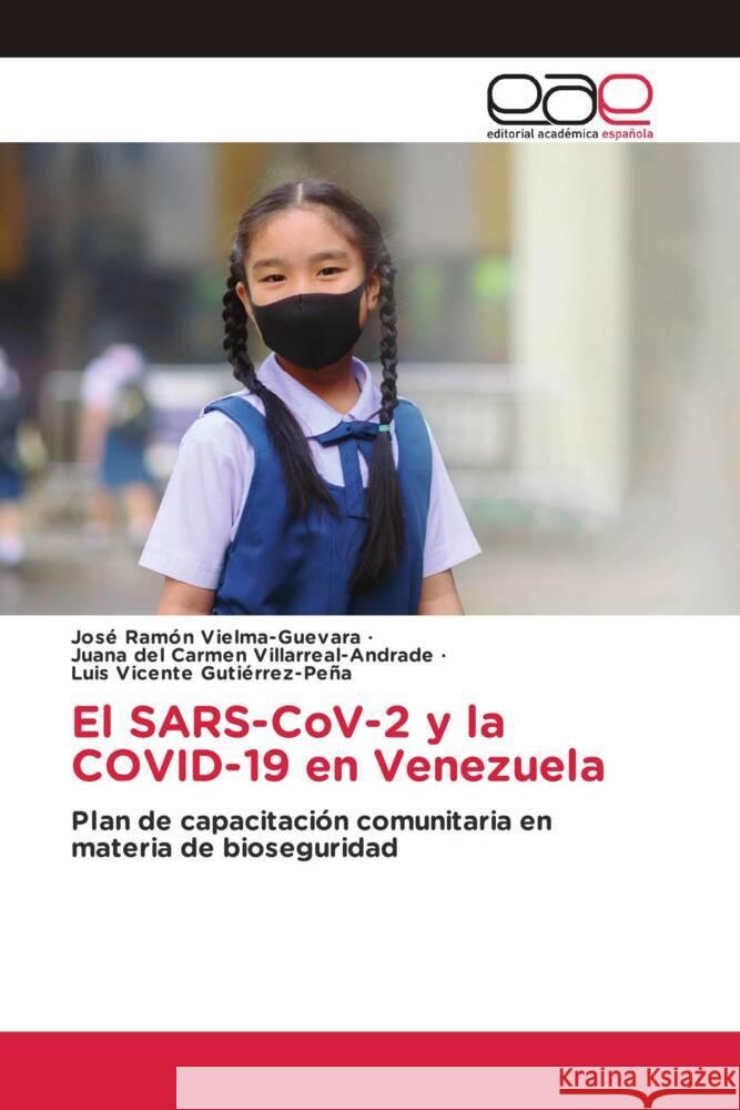 El SARS-CoV-2 y la COVID-19 en Venezuela Vielma-Guevara, José Ramón, Villarreal-Andrade, Juana del Carmen, Gutiérrez-Peña, Luis Vicente 9783841755834 Editorial Académica Española - książka