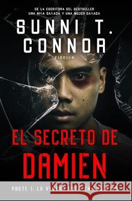 El Secreto De Damien: Parte 1: La verdad está en los ojos Sunni T Connor 9781737184959 Naturally Sunni - książka