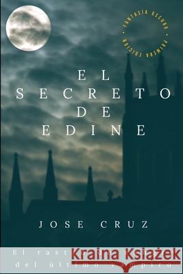 El secreto de Edine Jose Cruz 9798423710354 Independently Published - książka