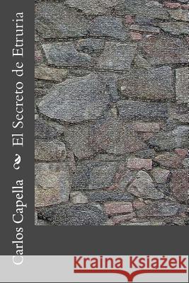 El Secreto de Etruria Carlos Capella 9781507801871 Createspace - książka