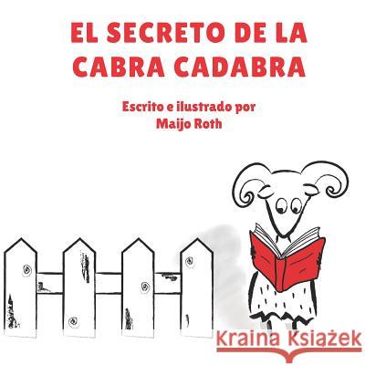 El secreto de la cabra Cadabra Roth, Maijo 9781795277266 Independently Published - książka