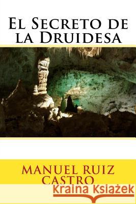 El Secreto de la Druidesa Castro, Manuel Ruiz 9781517357573 Createspace - książka