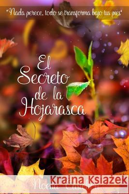 El secreto de la hojarasca: Poesia Castellon, Noelia 9781727317992 Createspace Independent Publishing Platform - książka