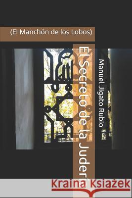 El Secreto de la Juder?a: (El Manch?n de los Lobos) Manuel Jigat 9781082036460 Independently Published - książka