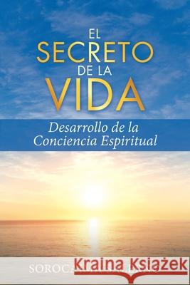 El Secreto de la Vida: Desarrollo de la Conciencia Espiritual Sorocaima Salerno 9781483402413 Lulu Publishing Services - książka