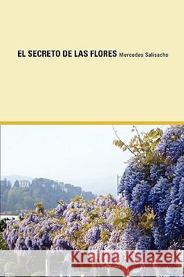 El Secreto de Las Flores Salisachs, Mercedes 9780977472499 Jorge Pinto Books - książka