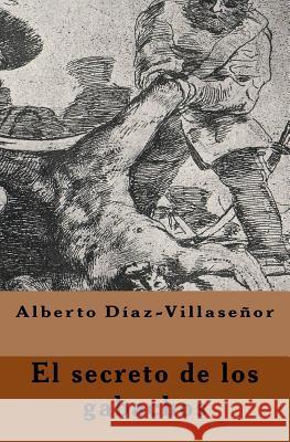 El Secreto de Los Gabachos Alberto Diaz-Villasenor 9781533549099 Createspace Independent Publishing Platform - książka