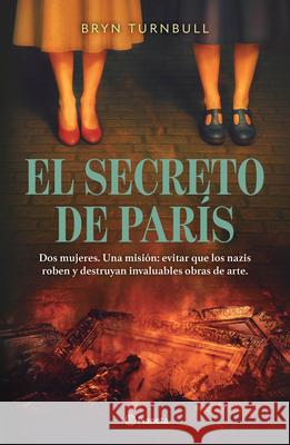 El Secreto de Par?s (Novela Hist?rica) / The Paris Deception (a Historical Novel) Bryn Turnbull 9786073929226 Planeta Publishing - książka
