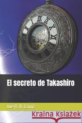 El secreto de Takashiro R. Caniz Joe R. R. Caniz 9798750989751 Independently published - książka