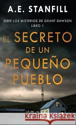 El Secreto de un Peque?o Pueblo A. E. Stanfill Enrique Laurentin 9784824168450 Next Chapter - książka