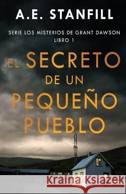 El Secreto de un Peque?o Pueblo A. E. Stanfill Enrique Laurentin 9784824168467 Next Chapter - książka