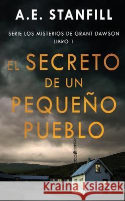 El Secreto de un Peque?o Pueblo A. E. Stanfill Enrique Laurentin 9784824168474 Next Chapter - książka