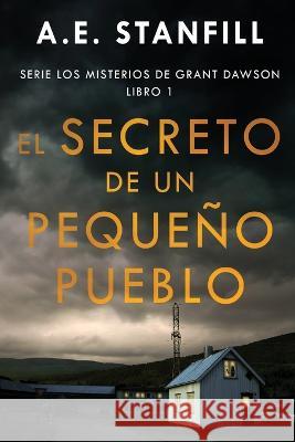El Secreto de un Peque?o Pueblo A. E. Stanfill Enrique Laurentin 9784824168498 Next Chapter - książka