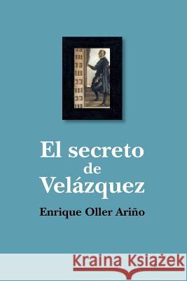 El secreto de Velazquez Oller Arino, Enrique 9781539182368 Createspace Independent Publishing Platform - książka