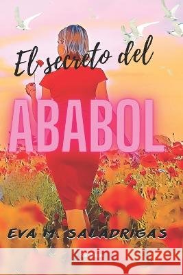 El Secreto del Ababol Eva M Saladrigas   9798398602333 Independently Published - książka