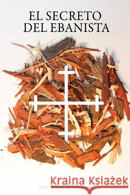 El secreto del ebanista Pelaez Boismorand, Luis 9781718792494 Createspace Independent Publishing Platform - książka