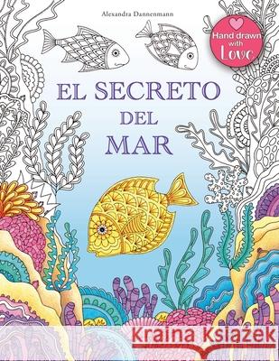 El Secreto del Mar: Busca Los Tesoros del Barco Hundido. Un Libro Para Colorear Para Niños Y Adultos. Dannenmann, Alexandra 9781530922284 Createspace Independent Publishing Platform - książka