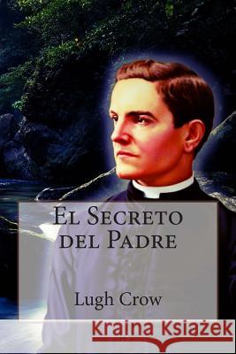 El Secreto del Padre Lugh Crow Grettel Sanche 9781514358962 Createspace - książka