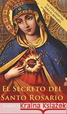 El Secreto del Santo Rosario (Spanish Edition) St Louis De Montfort 9781648372087 Echo Point Books & Media, LLC - książka