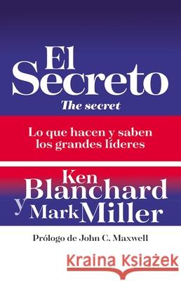 El Secreto: Lo Que Saben Y Hacen Los Grandes Líderes Blanchard, Ken 9781400332922 Grupo Nelson - książka