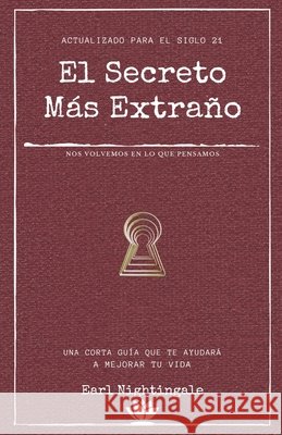 El secreto más extraño: Una corta guía que te ayudará a mejorar tu vida Yousell Reyes, Earl Nightingale 9798683269579 Independently Published - książka