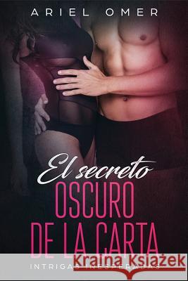 El Secreto Oscuro de La Carta: Intrigas Inesperadas Omer, Ariel 9781731002860 Independently Published - książka